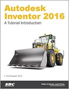 Autodesk Inventor 2016 – A Tutorial Introduction
