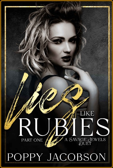 Lies like Rubies, Part One  A D - Poppy Jacobson  1aedcf8b39a3c46152eef62c26cebb52