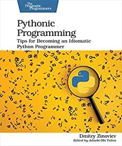 Pythonic Programming Tips for Becoming an Idiomatic Python Programmer