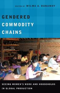 Gendered Commodity Chains Seeing Women's Work and Households in Global Production