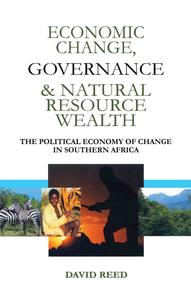 Economic Change Governance and Natural Resource Wealth The Political Economy of Change in Southern Africa