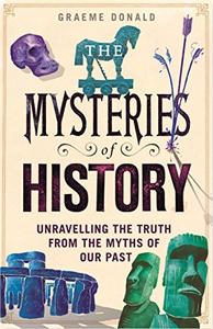 The Mysteries of History Unravelling the Truth from the Myths of Our Past