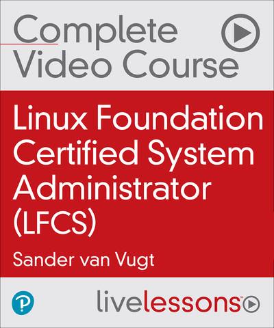 LiveLessons - Linux Foundation Certified System Administrator (LFCS), 3rd Edition