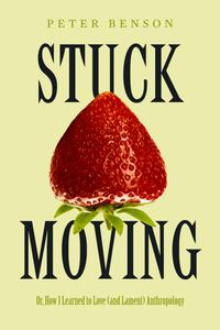 Stuck Moving Or, How I Learned to Love (and Lament) Anthropology