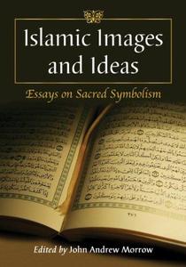 Islamic Images and Ideas Essays on Sacred Symbolism