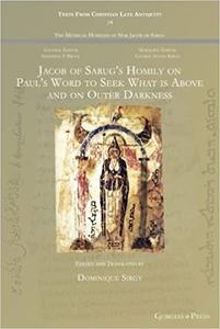 Jacob of Sarug’s Homily on Paul’s Word to Seek What is Above and on Outer Darkness –