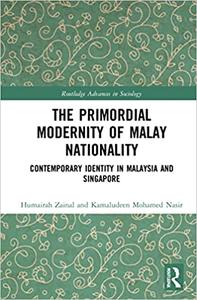 The Primordial Modernity of Malay Nationality Contemporary Identity in Malaysia and Singapore