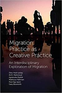 Migration Practice As Creative Practice An Interdisciplinary Exploration of Migration