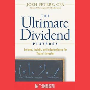 The Ultimate Dividend Playbook Income, Insight and Independence for Today's Investor [Audiobook]