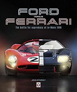 Ford versus Ferrari The battle for supremacy at Le Mans 1966