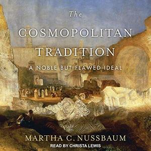 The Cosmopolitan Tradition A Noble but Flawed Ideal [Audiobook]