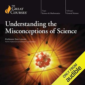 Understanding the Misconceptions of Science [TTC Audio]
