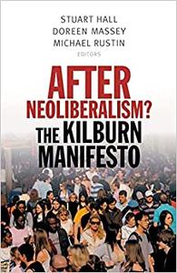 After Neoliberalism The Kilburn Manifesto