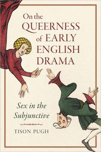 On the Queerness of Early English Drama Sex in the Subjunctive