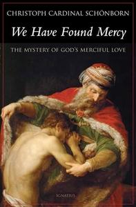 We Have Found Mercy The Mystery of God’s Merciful Love