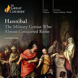 Hannibal The Military Genius Who Almost Conquered Rome [TTC Audio]