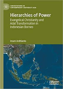 Hierarchies of Power Evangelical Christianity and Adat Transformation in Indonesian Borneo