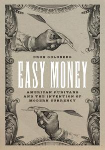 Easy Money American Puritans and the Invention of Modern Currency