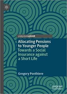 Allocating Pensions to Younger People Towards a Social Insurance against a Short Life