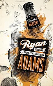 Ryan Adams Losering, a Story of Whiskeytown