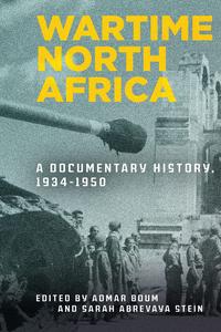 Wartime North Africa A Documentary History, 1934-1950