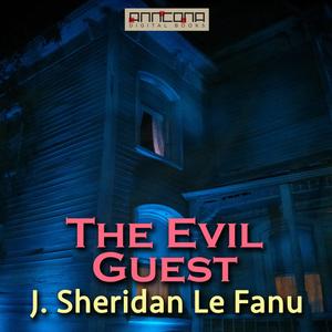 The Evil Guest by J Sheridan Le Fanu