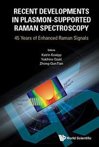 Recent Developments in Plasmon-Supported Raman Spectroscopy 45 Years of Enhanced Raman Signals 