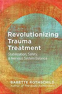 Revolutionizing Trauma Treatment Stabilization, Safety, & Nervous System Balance