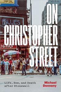 On Christopher Street Life, Sex, and Death After Stonewall