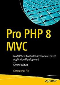 Pro PHP 8 MVC Model View Controller Architecture-Driven Application Development