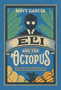 Eli and the Octopus The CEO Who Tried to Reform One of the World’s Most Notorious Corporations