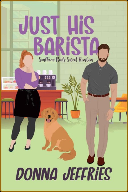 Just His Barista  A Sweet Roman - Donna Jeffries  Ee72e9483875a2d32f6ff80f49e9a1bf