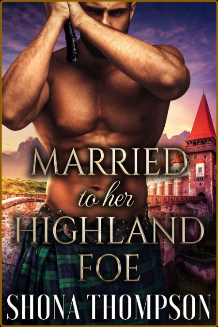 Married to her Highland Foe  Scottish Medi - Shona Thompson 