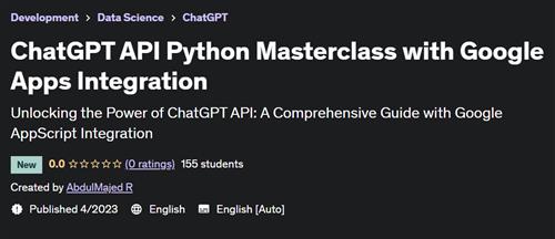 ChatGPT API Python Masterclass with Google Apps Integration –  Download Free