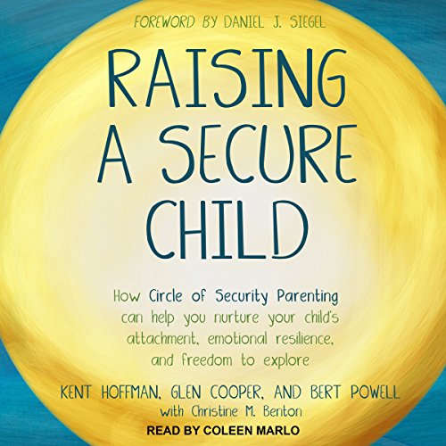 Raising a Secure Child by Kent Hoffman