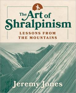The Art of Shralpinism Lessons from the Mountains