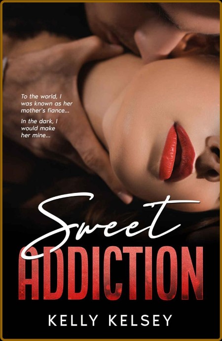 Sweet Addiction - Kelly Kelsey