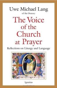 The Voice of the Church at Prayer Reflections on Liturgy and Language