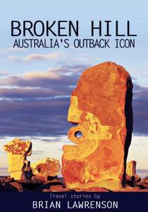 Broken Hill - Australia's Outback Icon An essay about travel in the Australian Outback