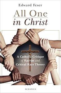 All One in Christ A Catholic Critique of Racism and Critical Race Theory