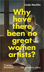 Why Have There Been No Great Women Artists 50th anniversary edition