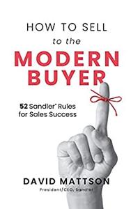 How to Sell to the Modern Buyer 52 Sandler Rules for Sales Success