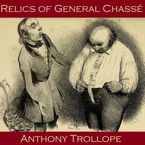 Relics of General Chassé by Anthony Trollope