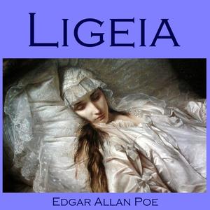 Ligeia by Edgar Allan Poe