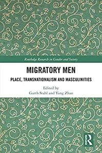 Migratory Men Place, Transnationalism and Masculinities