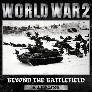 World War II Beyond The Battlefield [Audiobook]
