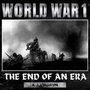 World War I The End of an Era [Audiobook]