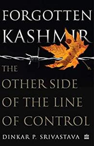 Forgotten Kashmir The Other Side of the Line of Control