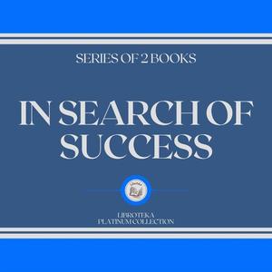 IN SEARCH OF SUCCESS (SERIES OF 2 BOOKS) by LIBROTEKA