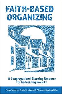 Faith-Based Organizing A Congregational Planning Resource for Addressing Poverty